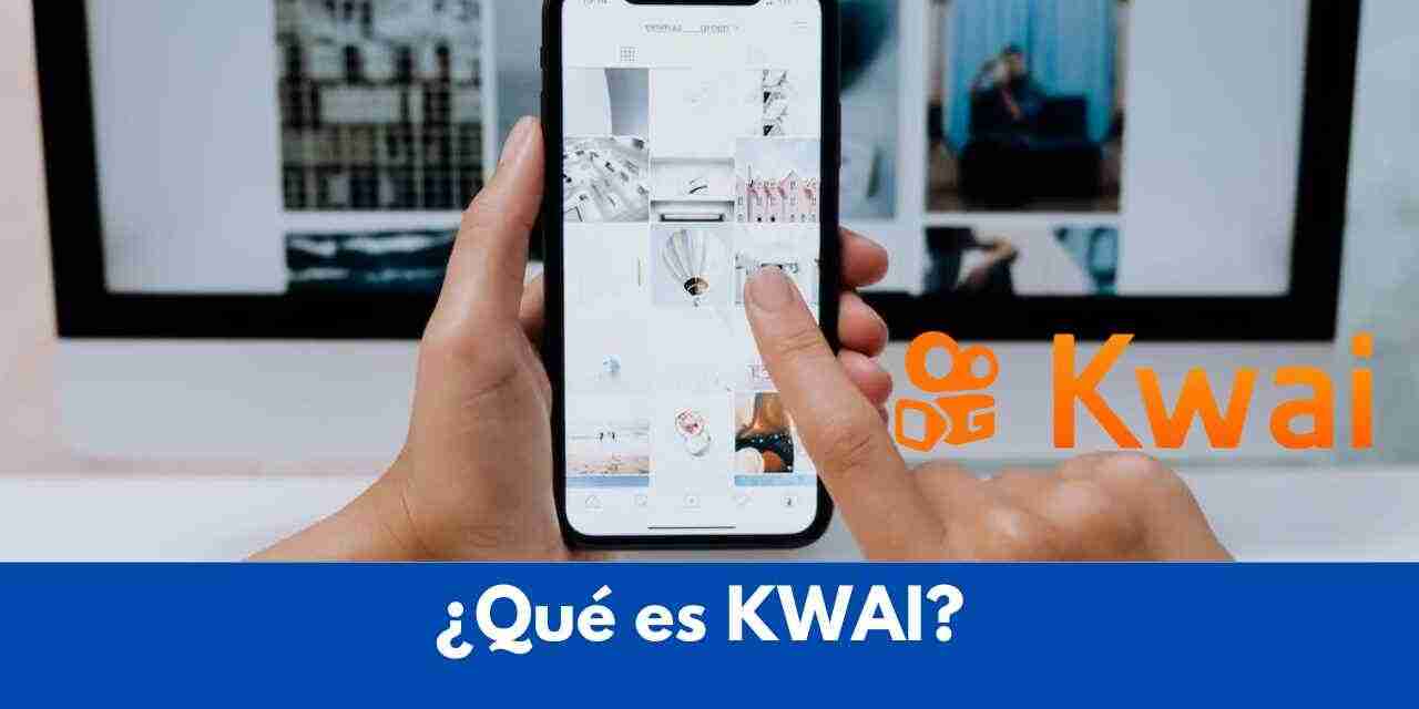 Qué es Kwai y Cómo Ganar Dinero con Tus Videos