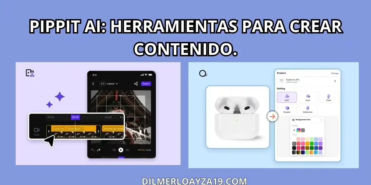 Crea Videos y Más Rápido con Pippit AI